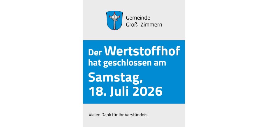 Wertstoffhof geschlossen Es ist die Information zu sehen, dass der Wertstoffhof am 18.07. geschlossen bleibt
