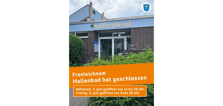 Hallenbad Fronleichnam Auf dem Bild sieht man das Plakat zu der Schließung an Fronleichnam